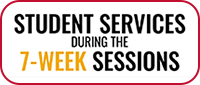 Student Services during the new 7-weeks sessions