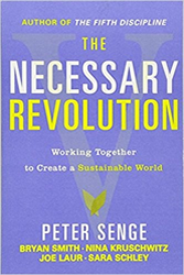 The Necessary Revolution: How Individuals and Organizations Are Working Together to Create a Sustainable World 